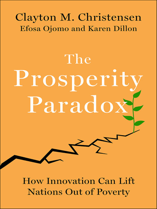 Title details for The Prosperity Paradox by Clayton M. Christensen - Available